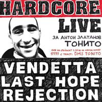 Vendetta, Last Hope и Rejection свирят благотворително за Тонито